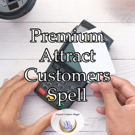 Premium Attract Customers Spell - the beacon that attracts new customers powerfully and consistently