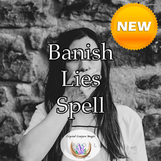Banish Lies Spell - release yourself from the grip of dishonesty and embrace trust and transparency