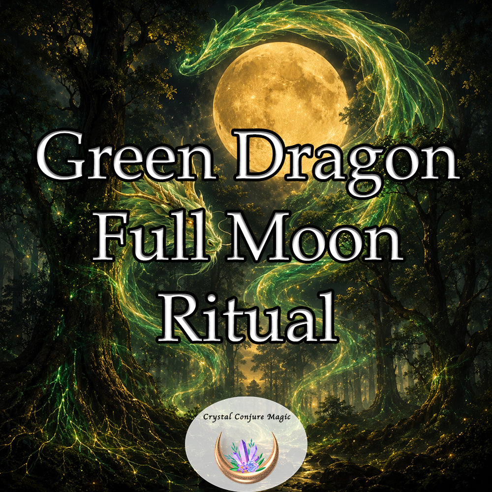 Green Dragon Full Moon Ritual of Deepening Roots