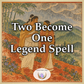 Two Become One Legend Spell
