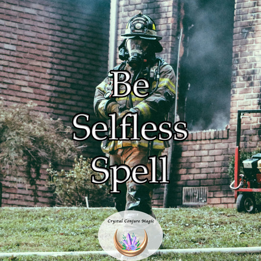 Be Selfless Spell - lend a helping hand, put others first, and find fulfillment