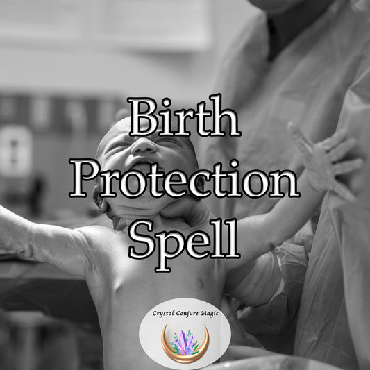 Birth Protection Spell - a shield of positive energy around mother and baby, providing comfort and security