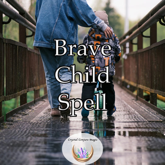 Brave Child Spell - imbue your little one with inner strength and resilience, guiding them through uncertainty