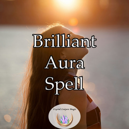 Brilliant Aura Spell - elevate your spiritual journey, magnifying your inner light to an irresistible radiance