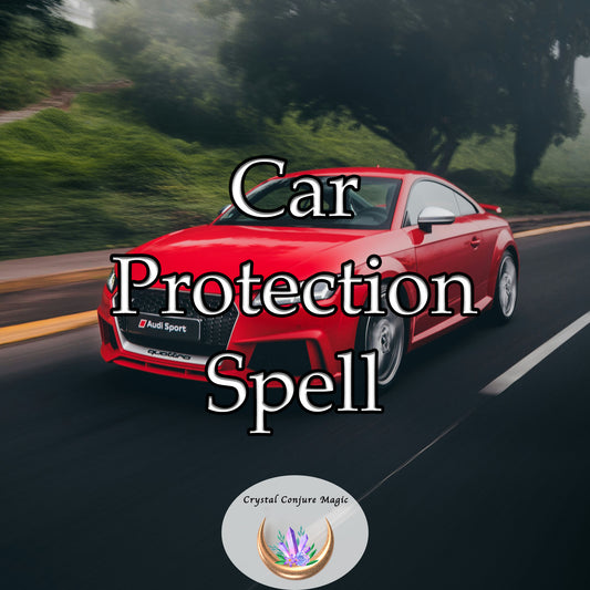 Car Protection Spell - feel confident and secure knowing that your car is enveloped in a protective aura