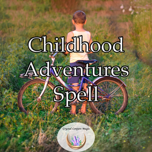 Childhood Adventures Spell - ensure your child experiences endless fun and adventures
