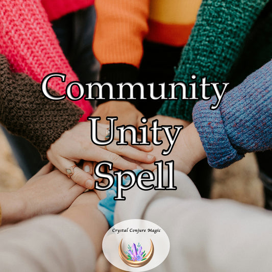 Community Unity Spell - enhance your ability to foster togetherness within your surroundings
