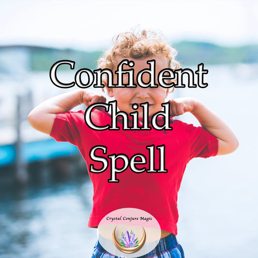 Confident Child Spell - help boost your child's self-esteem and inner confidence