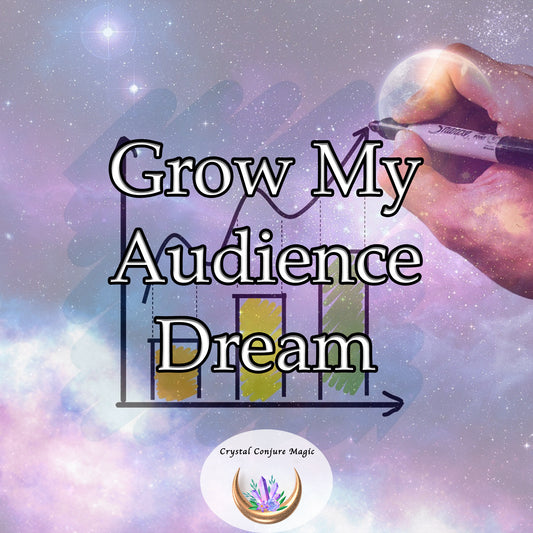 Grow My Audience Dream - attract more followers, increase engagement, and solidify their online presence