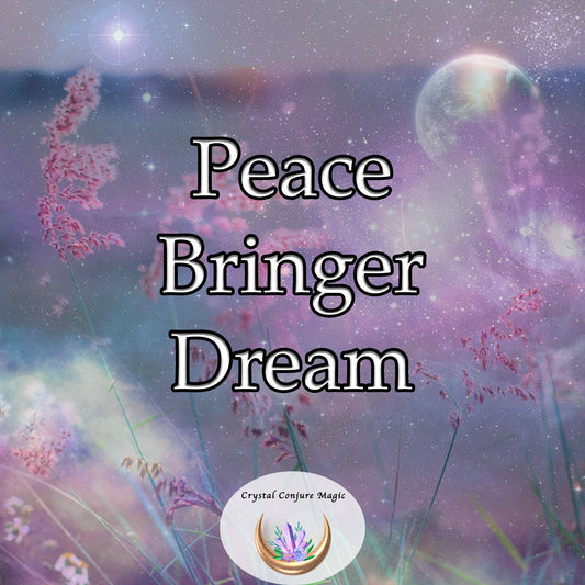 Peace Bringer Dream - harmonize moments of discord and restore justice