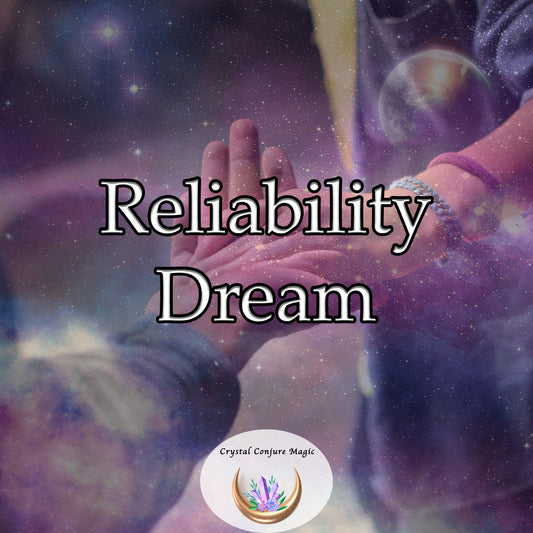 Reliability Dream - strengthen your sense of responsibility, punctuality, and follow-through