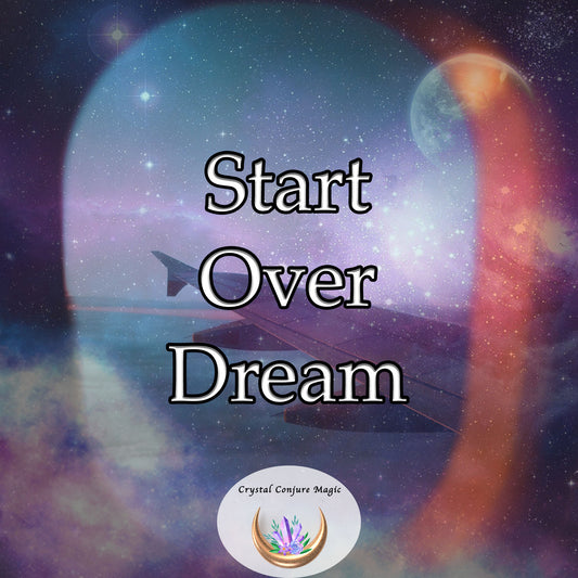Start Over Dream - gain the strength to conquer your past, seize the present, and rewrite your future