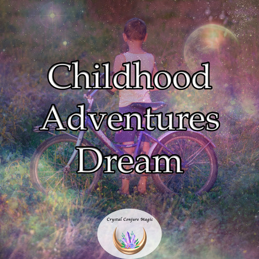 Childhood Adventures Dream - ensure your child experiences endless fun and adventures