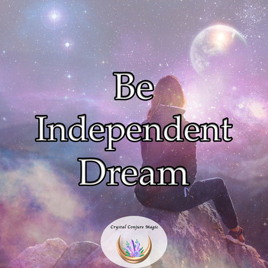 Be Independent Dream - take back control of your life and become more self-reliant