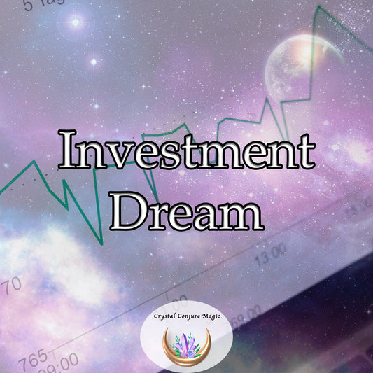 Investment Dream - enhance your intuition, attract prosperity, and amplify your financial acumen