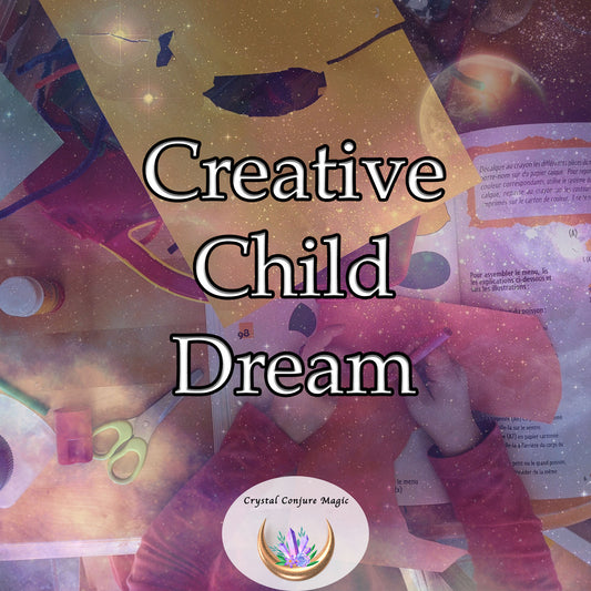 Creative Child Dream - help your child unlock their creative potential and explore new realms of imagination