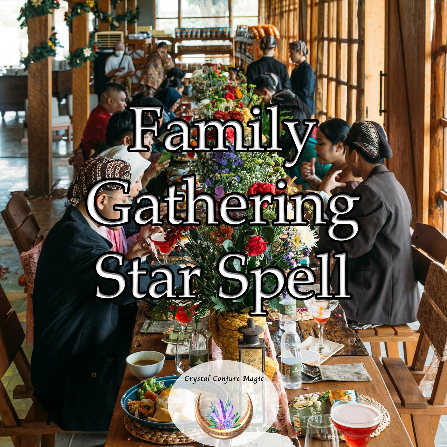 Peaceful Family Gathering  Star Spell