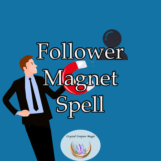 Follower Magnet Spell - your secret weapon to attract a bigger following on social media