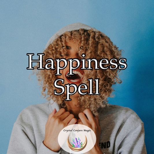 Happiness Spell - wake up with a happy heart, and sleep with a content soul