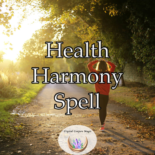 Health Harmony Spell - promote balance in your mind, body, and spirit