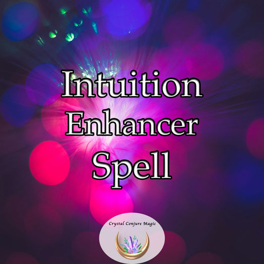 Intuition Enhancer Spell - unlock your innate wisdom, discern hidden truths, make effective decisions