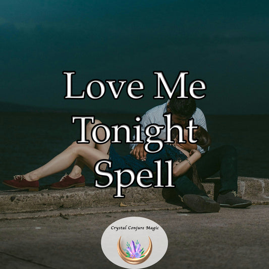 Love Me Tonight Spell - ignite the flames of passion, bringing you deep love and intimacy
