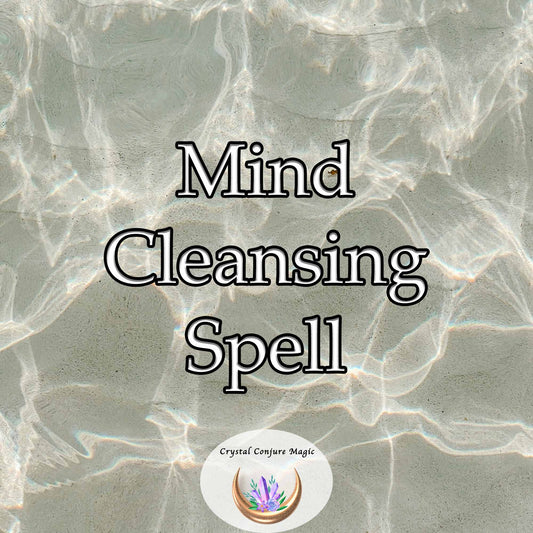 Mind Cleansing Spell - experience a clear, focused mind, and unlock your full potential