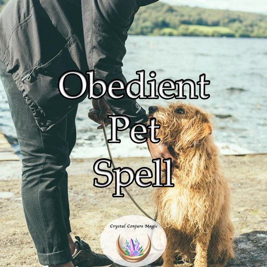 Obedient Pet Spell - encourage your furry friend to be more well-behaved and responsive to your commands