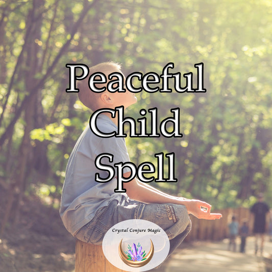 Peaceful Child Spell - create a harmonious atmosphere, promoting serenity and balance for your little one