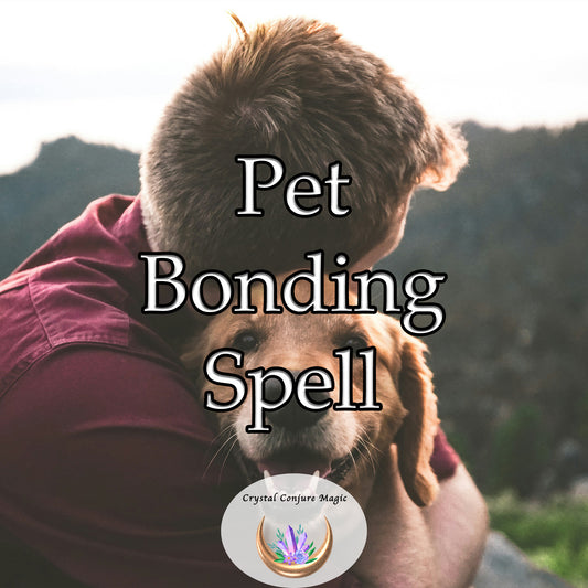 Pet Bonding Spell - enhance communication and understanding between pet and owner