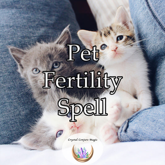 Pet Fertility Spell - unveil the joy of pet parenthood, enhance fertility naturally
