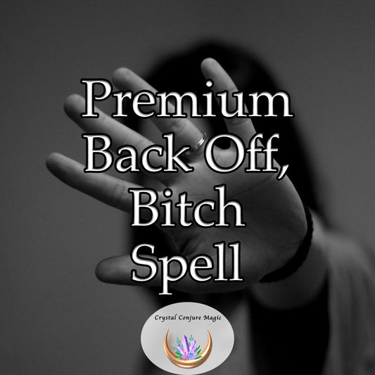 Premium Back Off, Bitch Spell - protect your relationship and set clear boundaries
