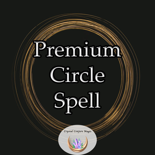 Premium Circle Spell - Enhanced long term protection from evil and other damaging magic