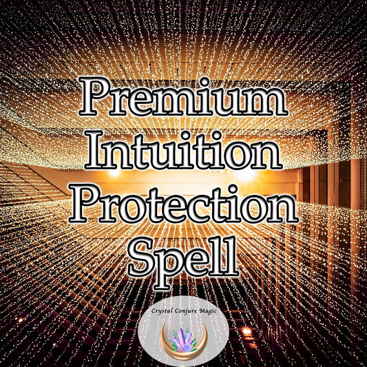 Premium Intuition Protection Spell - shield your intuitive senses against negative energies and distractions