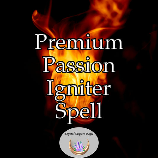 Premium Passion Igniter Spell - unleash your full potential in matters of love, creativity, and ambition