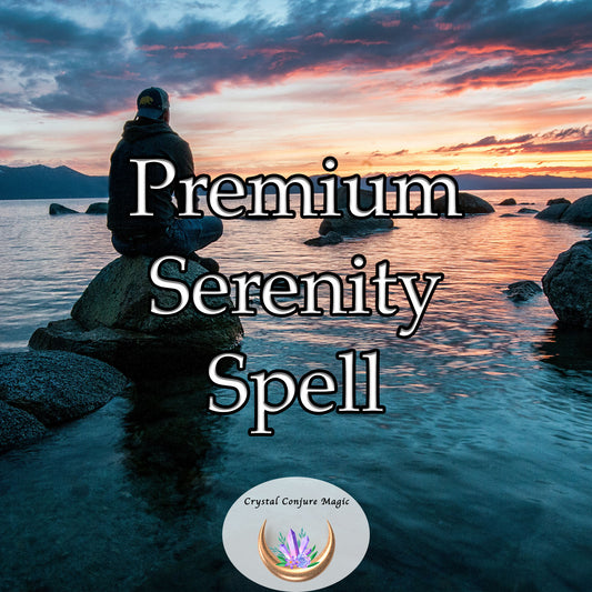 Premium Serenity Spell - restore a sense of calm and tranquility in your life