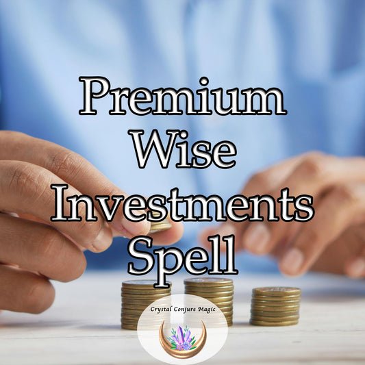 Premium Wise Investments Spell - unleash the power of wise decision-making