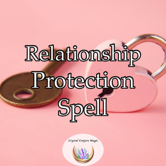 Relationship Protection Spell - shield your connection from negative influences