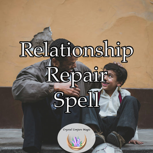 Relationship Repair Spell -mend broken bonds and bring harmony back into your relationships