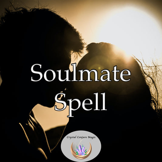 Soulmate for Me - the spell to find the soulmate you seek, a spell of love, commitment, and joyful lives