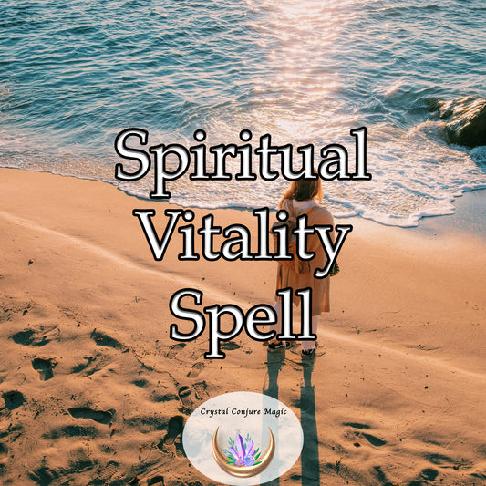 Spiritual Vitality Spell - rejuvenate your spiritual essence, delivering a surge of vitality into your life