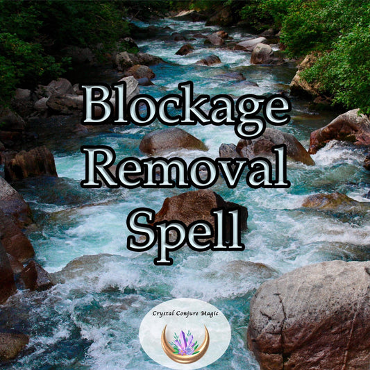Blockage Removal Spell - Get free of what is holding you back. Clear the blockages and find the prosperity you are seeking