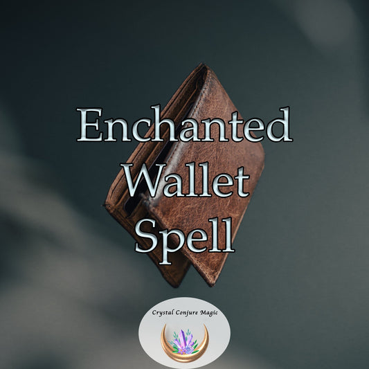 Enchanted Wallet Spell - The magic of attracting and keeping the cash you need for financial security