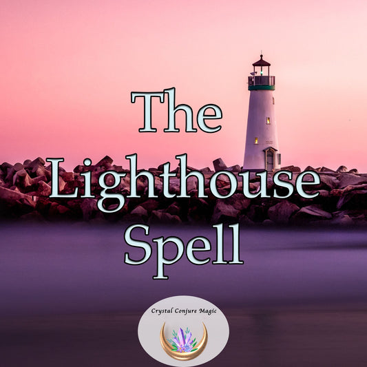 The Lighthouse Spell - The guiding light, piercing the darkness and leading your magic straight to you spirit