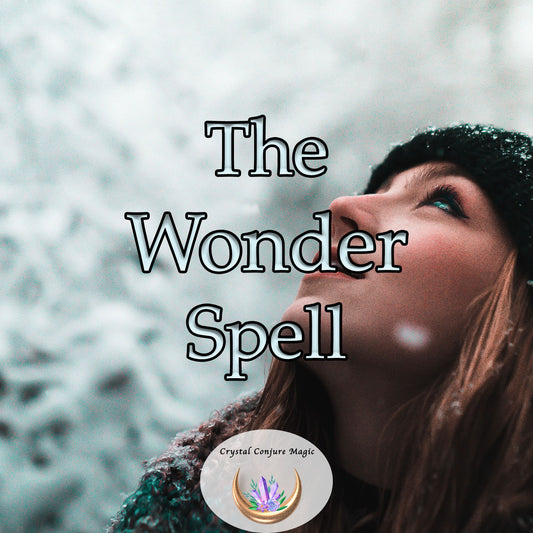 The Wonder Spell -  wild and unpredictable white magic sure to delight and enrich your life and spirit.