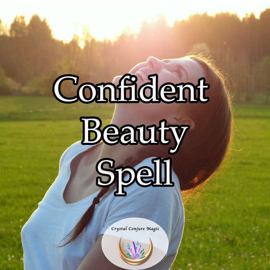 Confident Beauty Spell - Let your true beauty shine out and gain the confidence of being beautiful