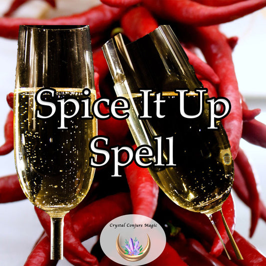 Spice It Up Spell - Put the spicy magic back in your relationship today