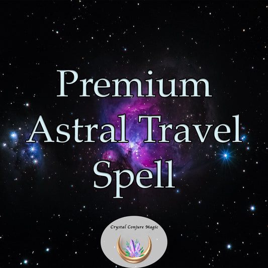 Premium Astral Travel Spell - an extraordinary tool for spiritual explorers, gain insight into the various  aspects of your existence