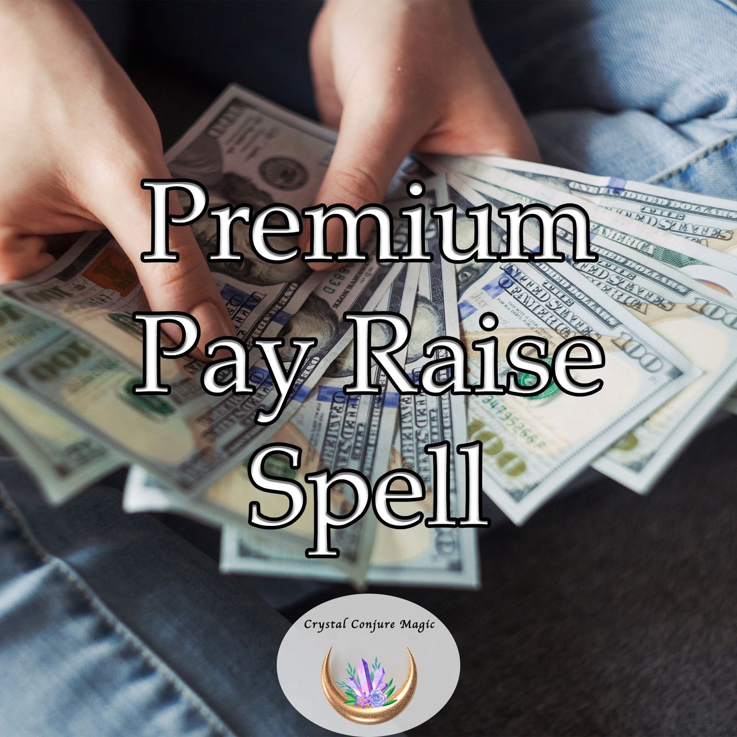 Premium Pay Raise Spell- accumulate long-term wealth, expand your income, experience the joys of luxury, and find peace