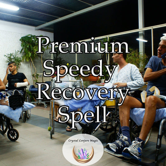 Premium Speedy Recovery Spell- Get back to good health - heal faster and feel better